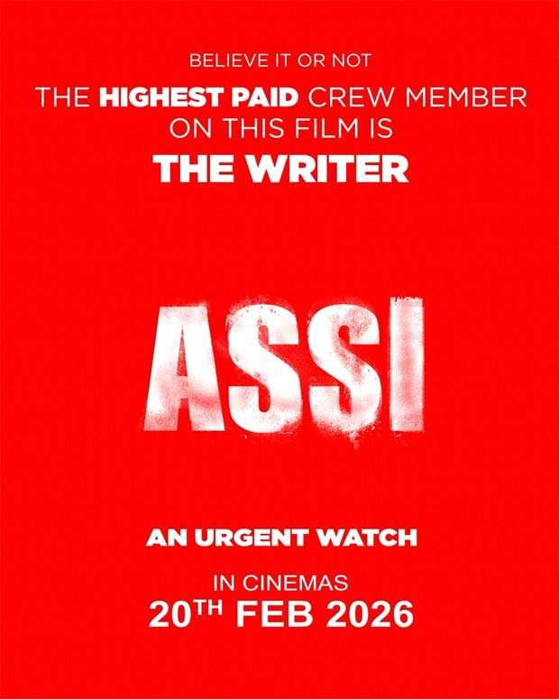 EXCLUSIVE: Assi poster says, &ldquo;Believe it or not, the highest paid crew member on this film is the writer&rdquo; : Bollywood News - Bollywood Hungama