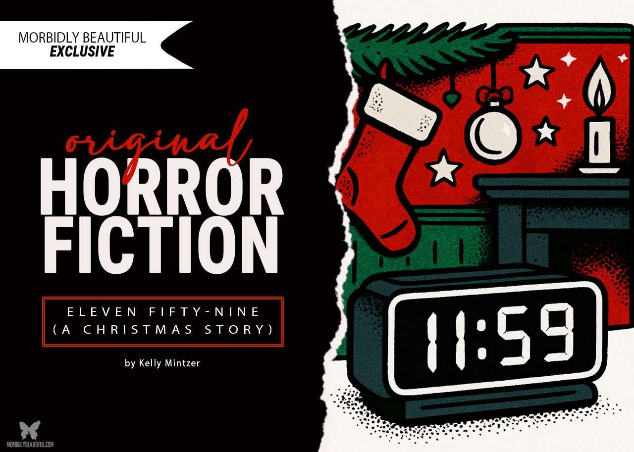 Original Horror Fiction: Eleven Fifty-Nine (A Holiday Horror Tale) - Morbidly Beautiful