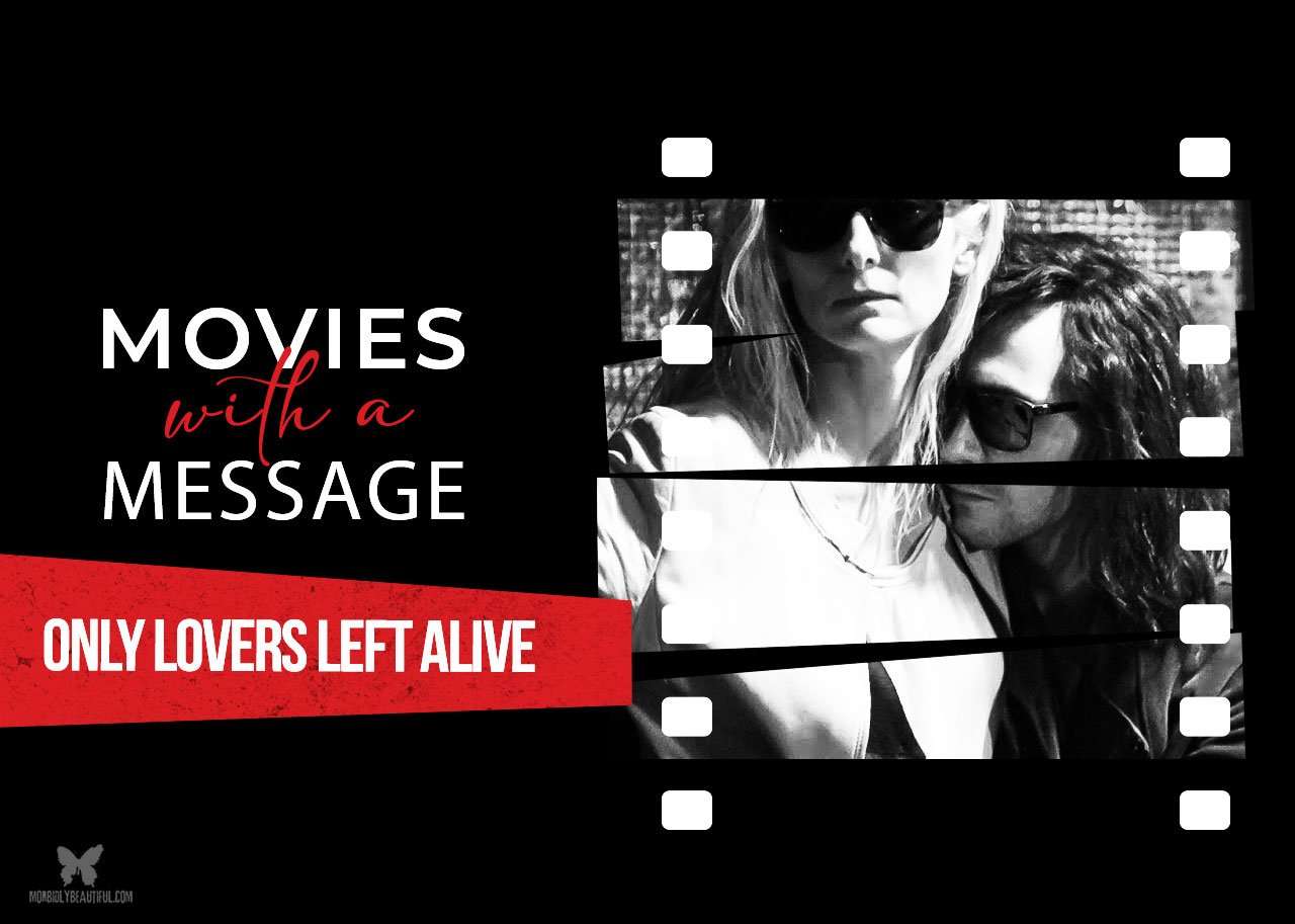 Movies With a Message: Only Lovers Left Alive - Morbidly Beautiful