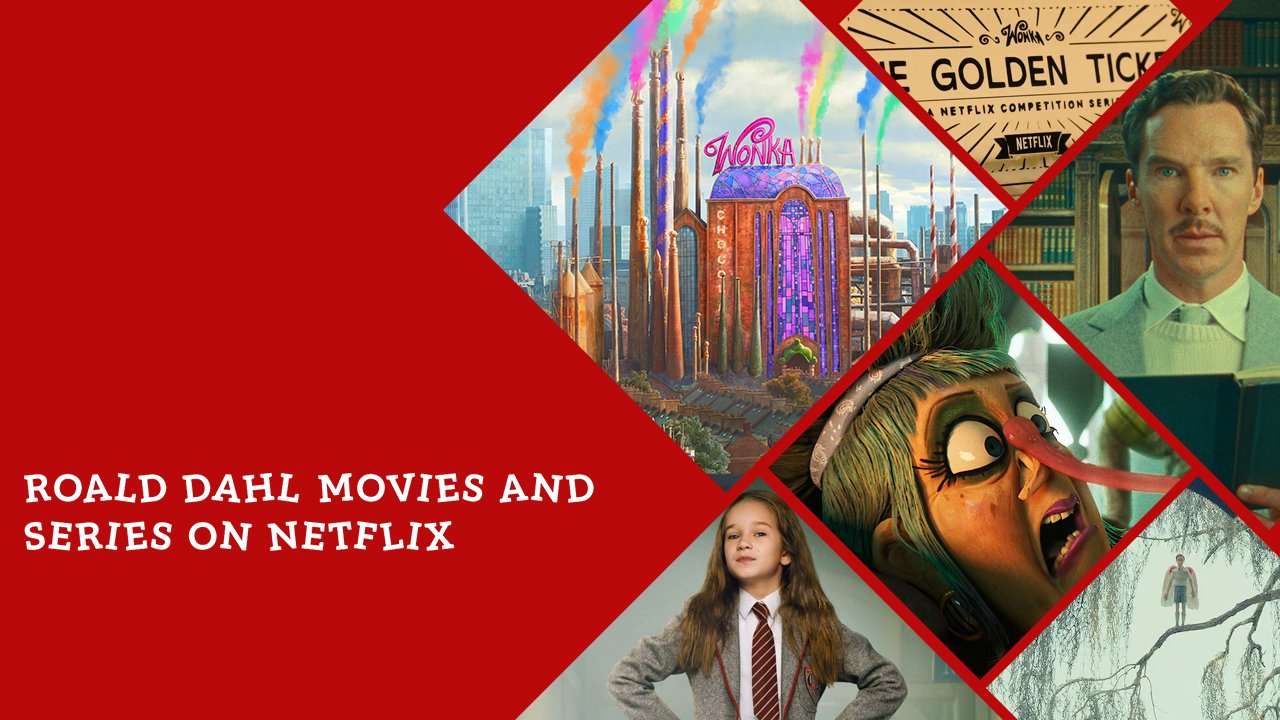 Roald Dahl Movies And Series On Netflix And Whats Coming Next