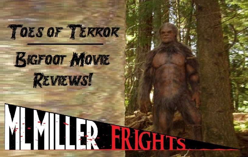 Toes of Terror Bigfoot Reviews: THE YETI! CLAWED! THE DARK DIVIDE! SMASHQUATCH! SIEGE OF APE CANYON!