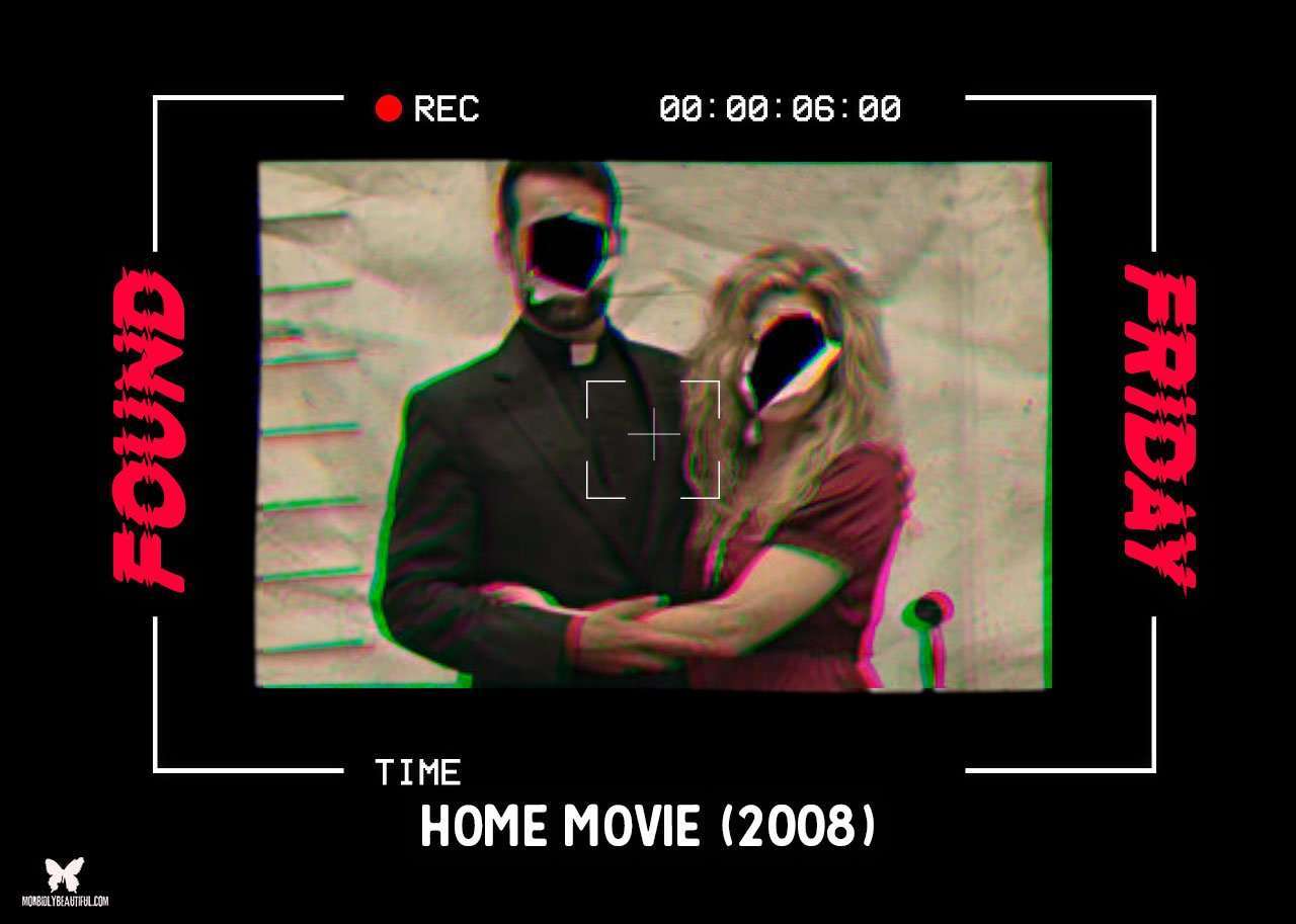 Found Friday: Home Movie (2008) - Morbidly Beautiful