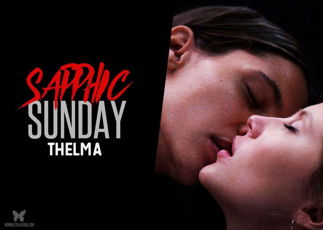 Sapphic Sunday: Thelma (2017) - Morbidly Beautiful