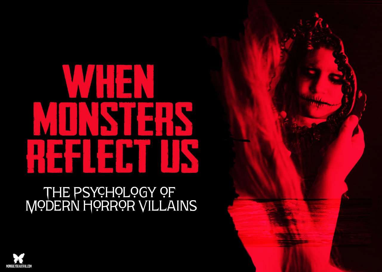 When Monsters Reflect Us: The Psychology of Modern Horror Villains - Morbidly Beautiful